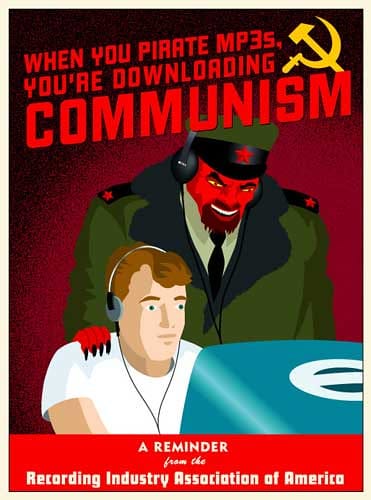 The meme of "When you pirate MP3s, you're downloading communism."